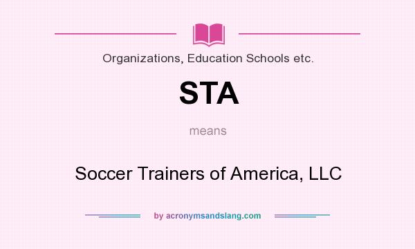 What does STA mean? It stands for Soccer Trainers of America, LLC