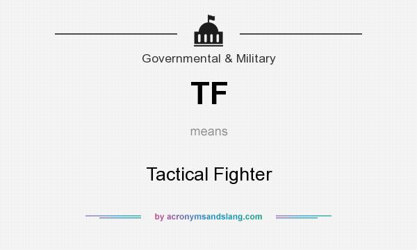 What does TF mean? It stands for Tactical Fighter