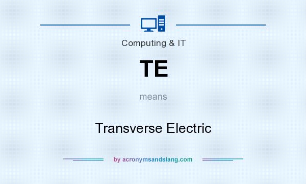 What does TE mean? It stands for Transverse Electric