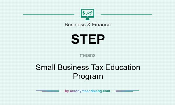 What does STEP mean? It stands for Small Business Tax Education Program