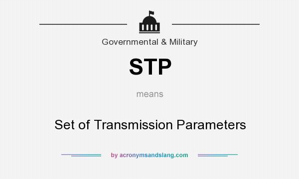 What does STP mean? It stands for Set of Transmission Parameters