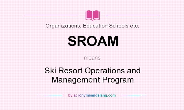 What does SROAM mean? It stands for Ski Resort Operations and Management Program