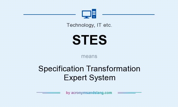What does STES mean? It stands for Specification Transformation Expert System