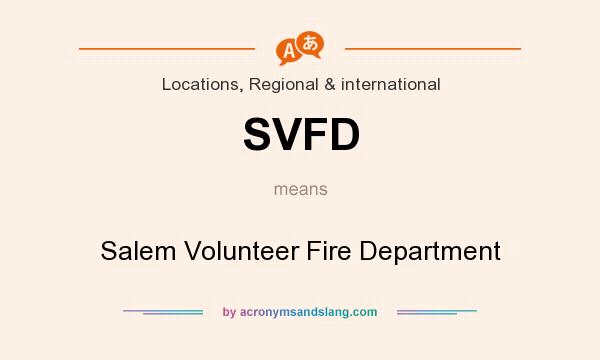 What does SVFD mean? It stands for Salem Volunteer Fire Department
