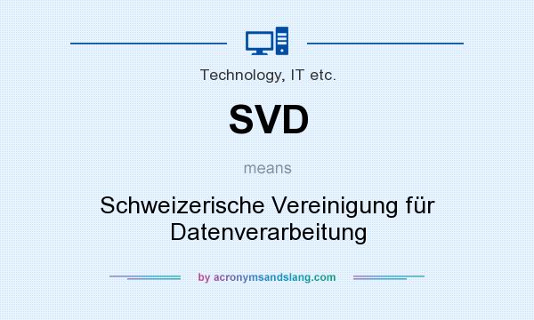 What does SVD mean? It stands for Schweizerische Vereinigung für Datenverarbeitung