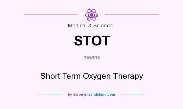 What does STOT mean? It stands for Short Term Oxygen Therapy
