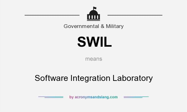 What does SWIL mean? It stands for Software Integration Laboratory