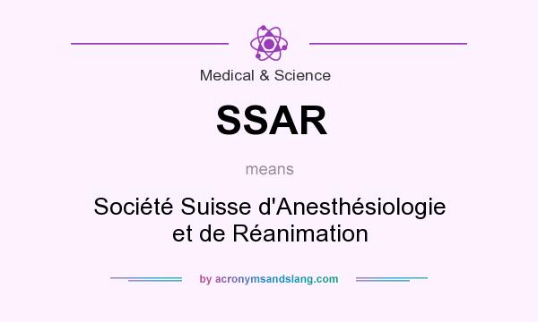 What does SSAR mean? It stands for Société Suisse d`Anesthésiologie et de Réanimation