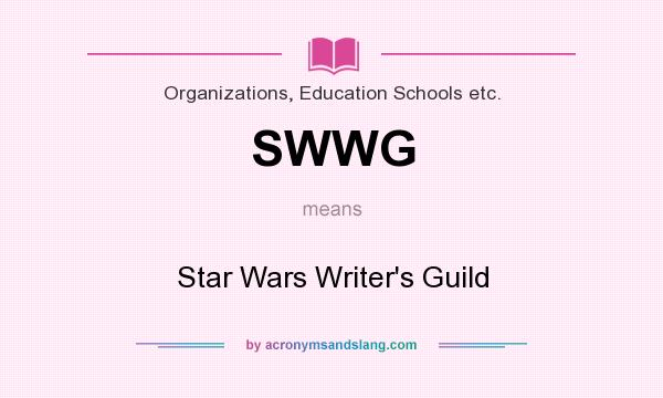 What does SWWG mean? It stands for Star Wars Writer`s Guild