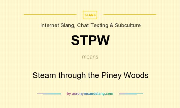 What does STPW mean? It stands for Steam through the Piney Woods