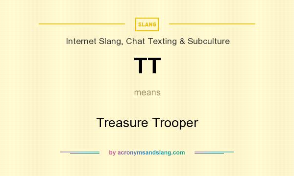 What does TT mean? It stands for Treasure Trooper