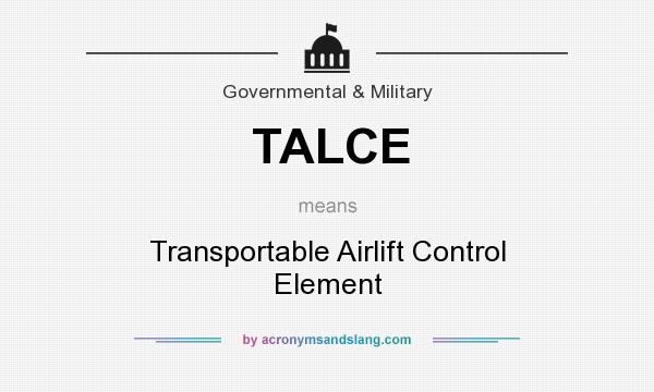 What does TALCE mean? It stands for Transportable Airlift Control Element