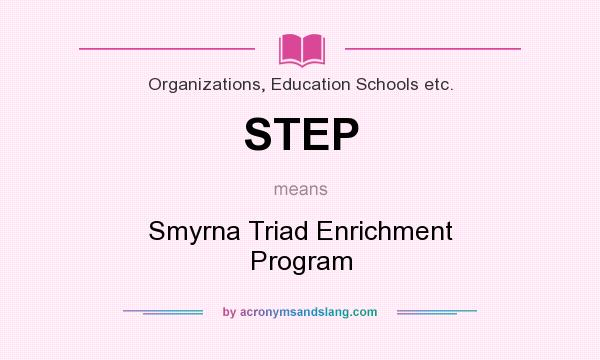 What does STEP mean? It stands for Smyrna Triad Enrichment Program