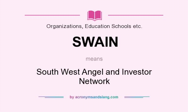 What does SWAIN mean? It stands for South West Angel and Investor Network