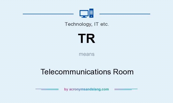 What does TR mean? It stands for Telecommunications Room