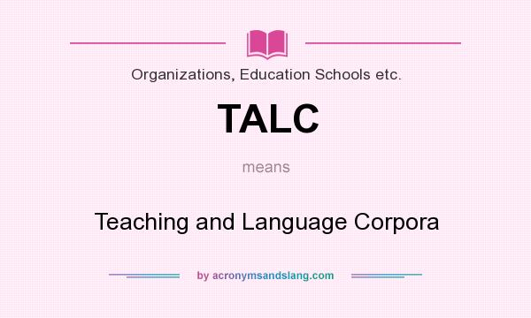 What does TALC mean? It stands for Teaching and Language Corpora
