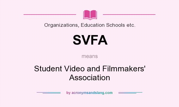 What does SVFA mean? It stands for Student Video and Filmmakers` Association