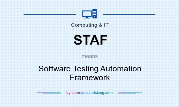 What does STAF mean? It stands for Software Testing Automation Framework