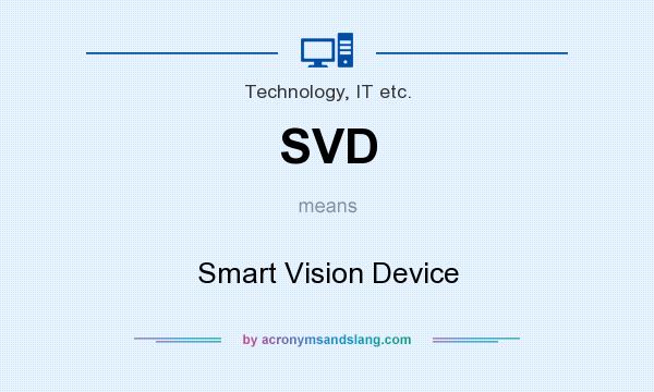 What does SVD mean? It stands for Smart Vision Device