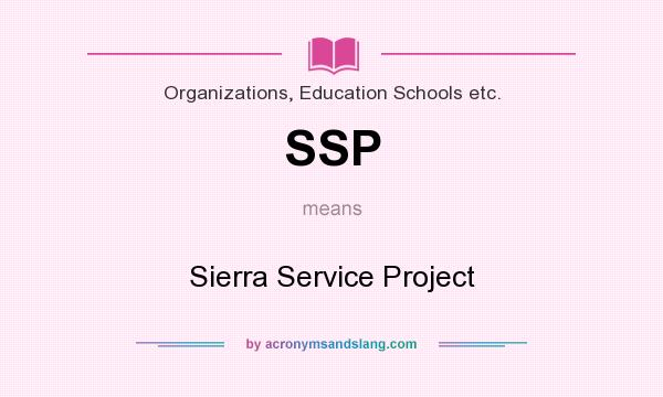 What does SSP mean? It stands for Sierra Service Project