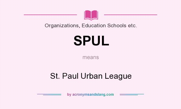 What does SPUL mean? It stands for St. Paul Urban League