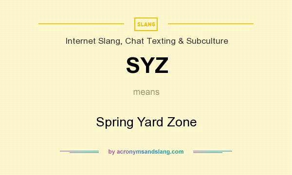 What does SYZ mean? It stands for Spring Yard Zone