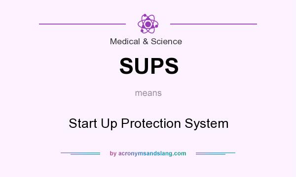 What does SUPS mean? It stands for Start Up Protection System
