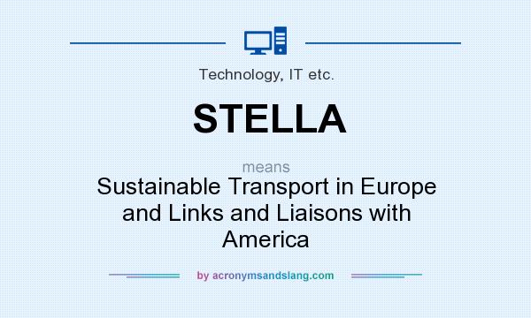 What does STELLA mean? It stands for Sustainable Transport in Europe and Links and Liaisons with America