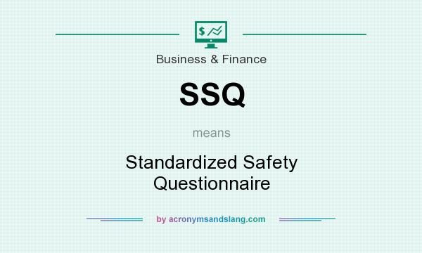 What does SSQ mean? It stands for Standardized Safety Questionnaire