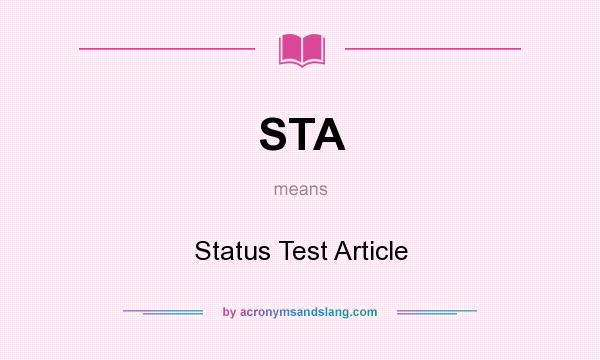 What does STA mean? It stands for Status Test Article