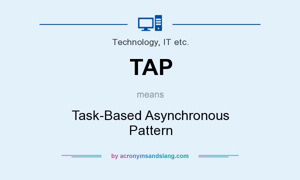 What does TAP mean? It stands for Task-Based Asynchronous Pattern