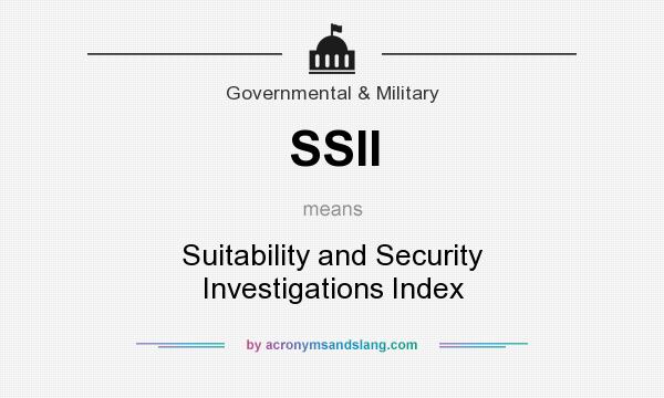 What does SSII mean? It stands for Suitability and Security Investigations Index
