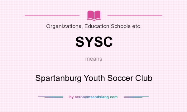 What does SYSC mean? It stands for Spartanburg Youth Soccer Club