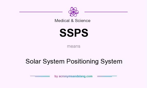 What does SSPS mean? It stands for Solar System Positioning System