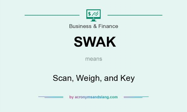 What does SWAK mean? It stands for Scan, Weigh, and Key