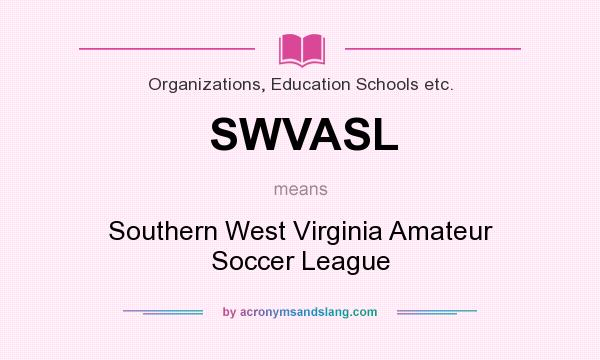 What does SWVASL mean? It stands for Southern West Virginia Amateur Soccer League
