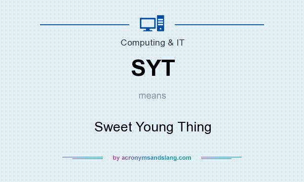 What does SYT mean? It stands for Sweet Young Thing