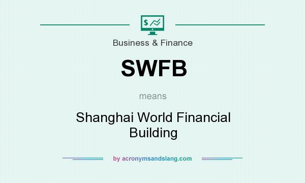What does SWFB mean? It stands for Shanghai World Financial Building