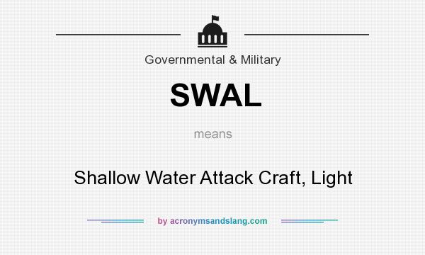 What does SWAL mean? It stands for Shallow Water Attack Craft, Light