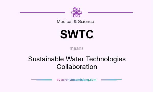 What does SWTC mean? It stands for Sustainable Water Technologies Collaboration