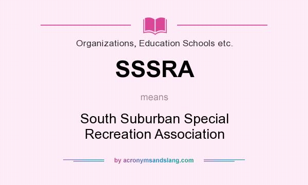 What does SSSRA mean? It stands for South Suburban Special Recreation Association