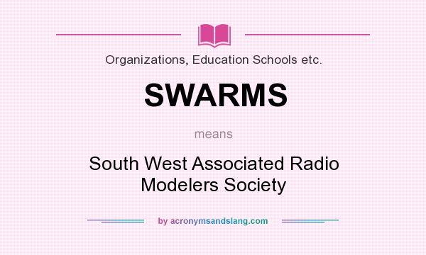What does SWARMS mean? It stands for South West Associated Radio Modelers Society