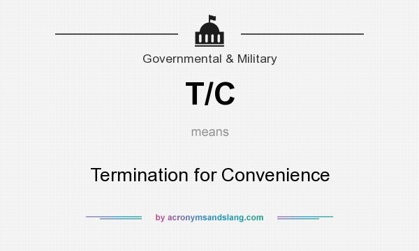 What does T/C mean? It stands for Termination for Convenience