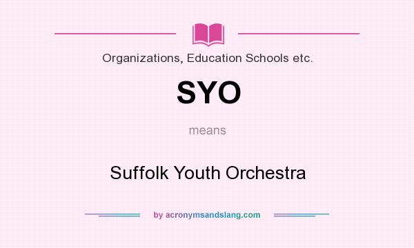What does SYO mean? It stands for Suffolk Youth Orchestra