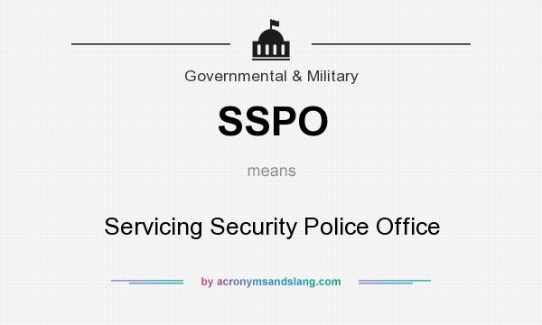 What does SSPO mean? It stands for Servicing Security Police Office