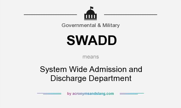 What does SWADD mean? It stands for System Wide Admission and Discharge Department