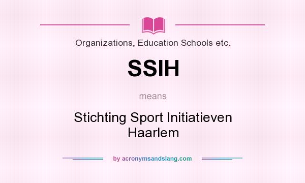 What does SSIH mean? It stands for Stichting Sport Initiatieven Haarlem