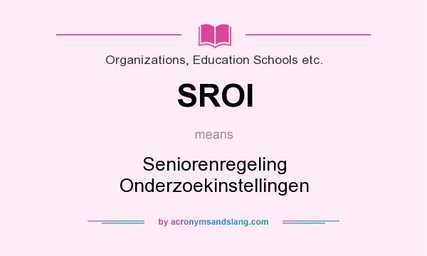 What does SROI mean? It stands for Seniorenregeling Onderzoekinstellingen