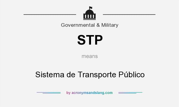 What does STP mean? It stands for Sistema de Transporte Público
