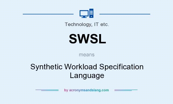 What does SWSL mean? It stands for Synthetic Workload Specification Language